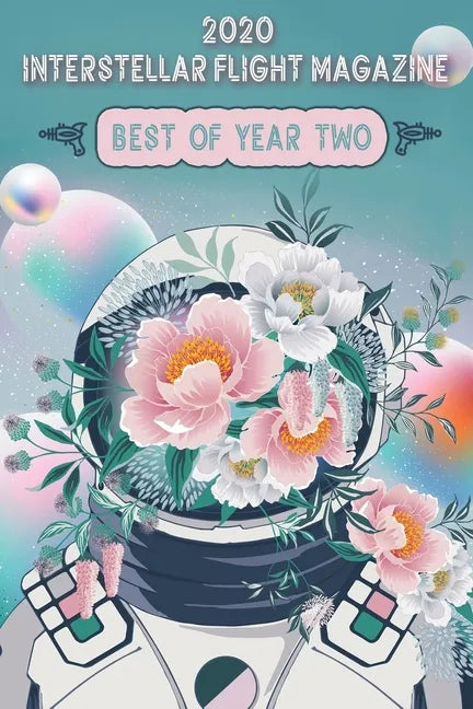 Interstellar Flight Magazine Best of Year Two - Paperback
