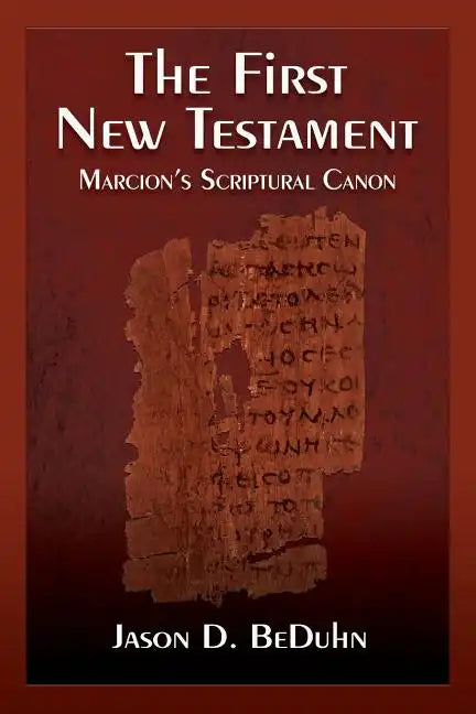 The First New Testament: Marcion's Scriptural Canon - Paperback