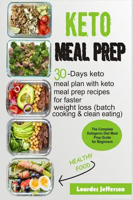 Keto Meal Prep: The Complete Ketogenic Diet Meal Prep Guide for Beginners: 30 Days Keto Meal Plan with Keto Meal Prep Recipes for Fast - Paperback