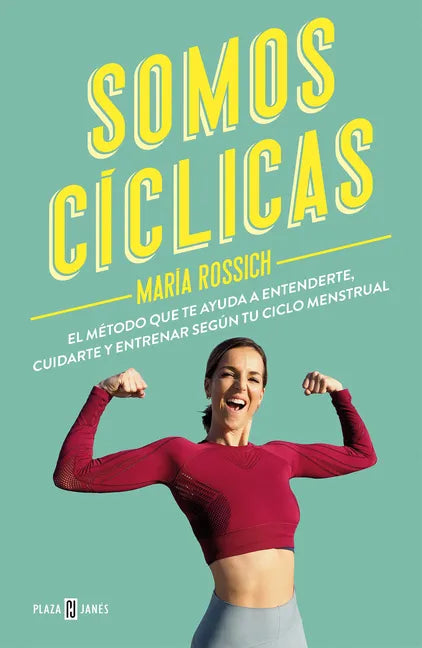 Somos Cíclicas: El Método Que Te Ayuda a Entenderte, Cuidarte Y Entrenar Según Tu Ciclo Menstrual / We Are Cyclical - Paperback