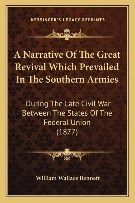 A Narrative of the Great Revival Which Prevailed in the Southern Armies: During the Late Civil War Between the States of the Federal Union (1877) - Paperback