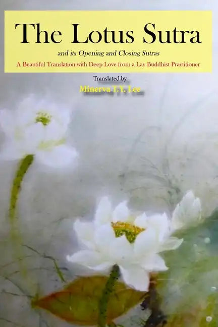 The Lotus Sutra and its Opening and Closing Sutras: A Beautiful Translation with Deep Love from a Lay Buddhist Practitioner - Paperback