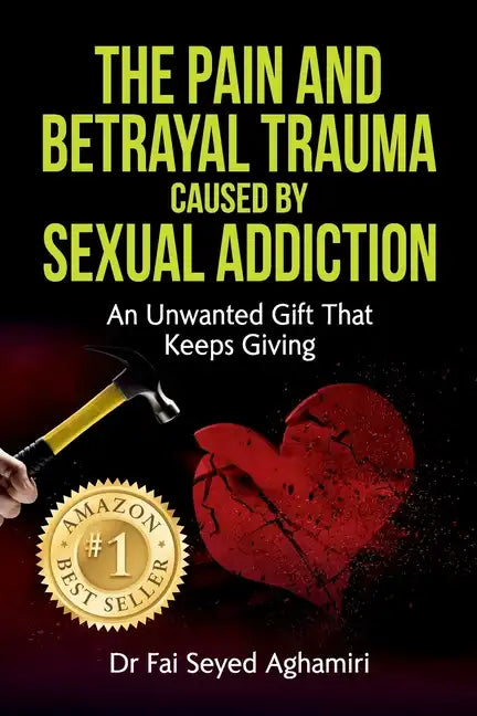 The Pain And Betrayal Trauma Caused By Sexual Addiction: An Unwanted Gift That Keeps Giving - Paperback