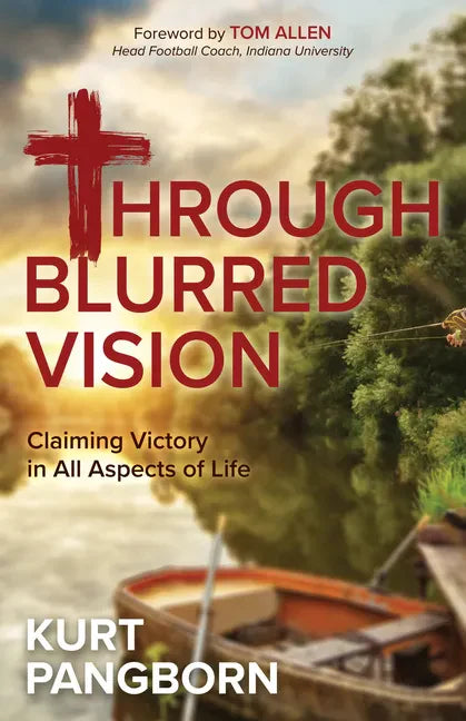 Through Blurred Vision: Claiming Victory in All Aspects of Life - Paperback
