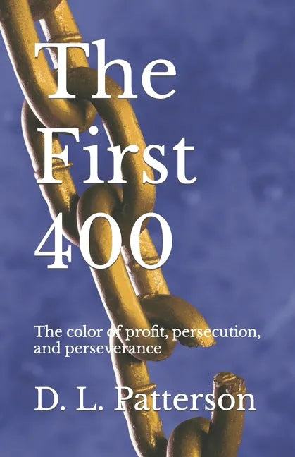 The First 400: The color of profit, persecution, and perseverance - Paperback