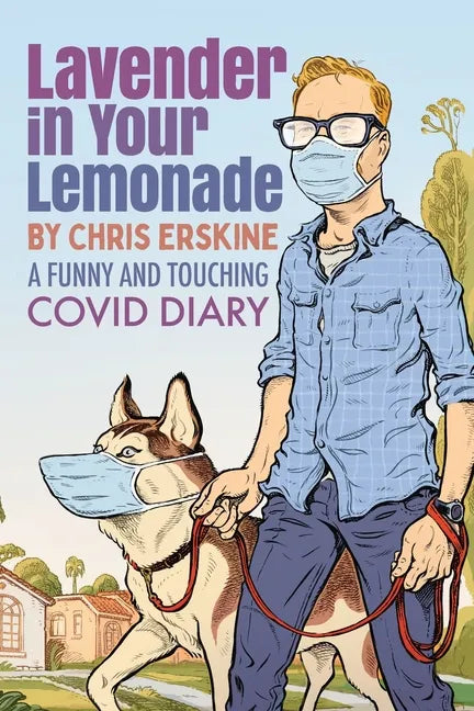 Lavender in Your Lemonade: A Funny and Touching COVID Diary - Paperback