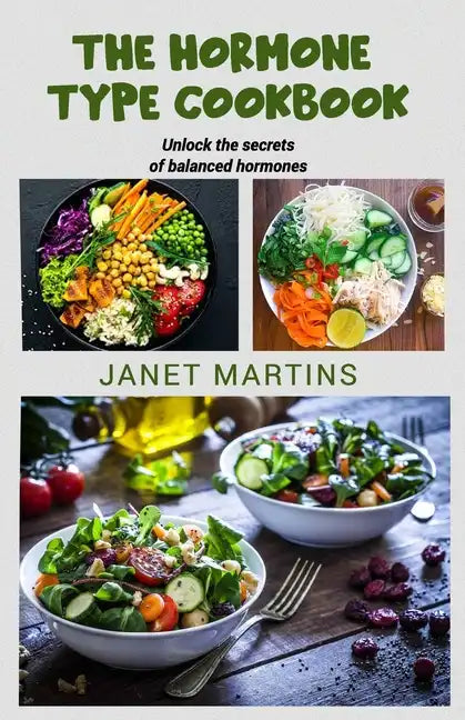 The Hormone-Type Cookbook: Unlock the secrets of balanced hormones - Paperback