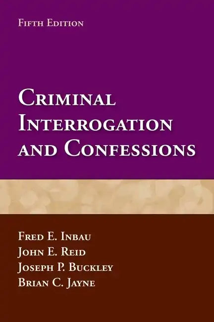 Criminal Interrogation and Confessions - Paperback