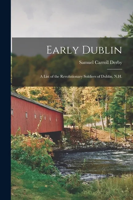 Early Dublin: a List of the Revolutionary Soldiers of Dublin, N.H. - Paperback