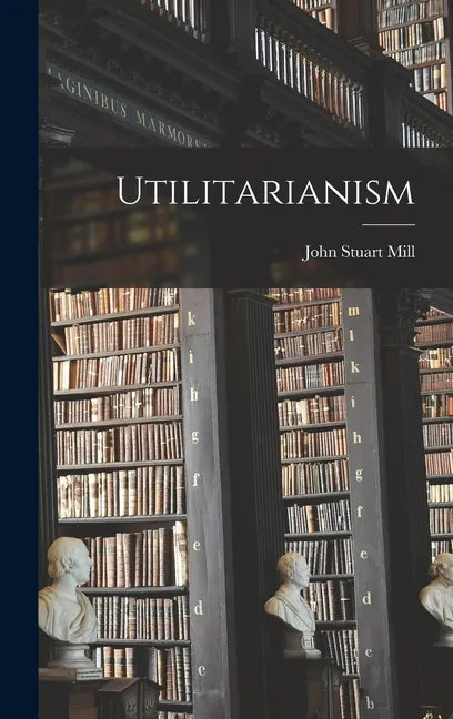 Utilitarianism - Hardcover