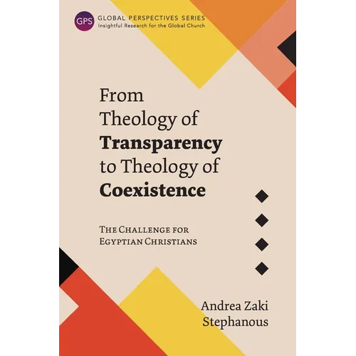 From Theology of Transparency to Theology of Coexistence: The Challenge for Egyptian Christians - Paperback