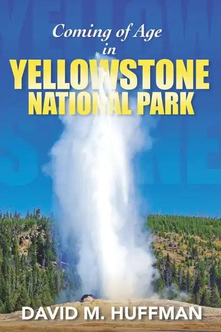 Coming of Age in Yellowstone National Park - Paperback