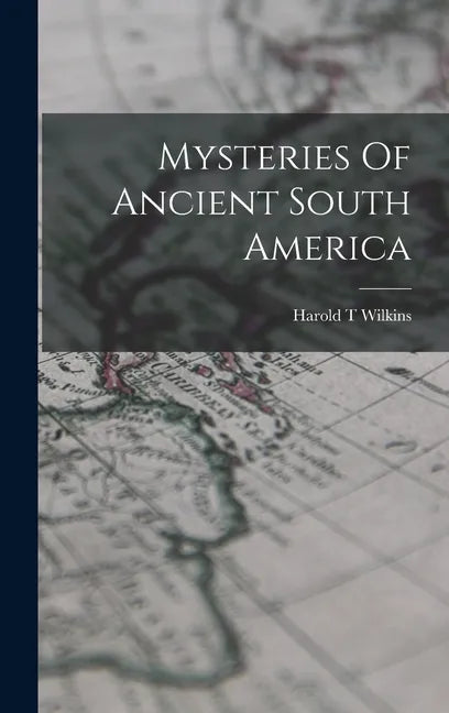 Mysteries Of Ancient South America - Hardcover