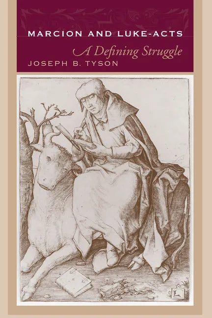 Marcion and Luke-Acts: A Defining Struggle - Hardcover