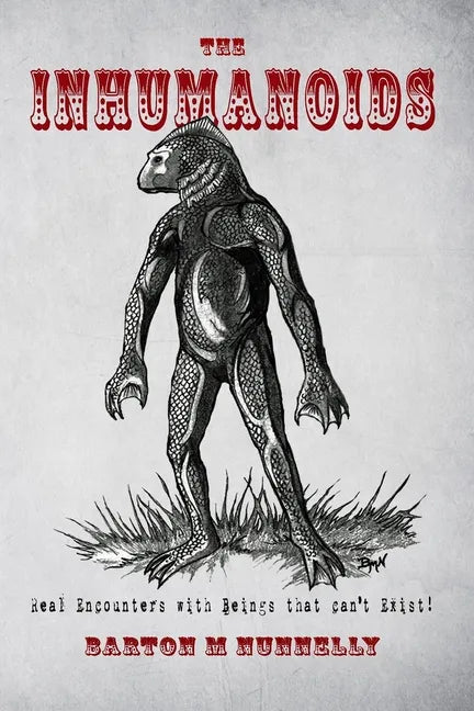 The Inhumanoids: Real Encounters with Beings that can't Exist! - Paperback