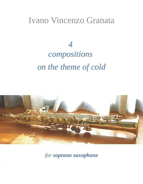 4 compositions on the theme of cold: for soprano saxophone - Paperback
