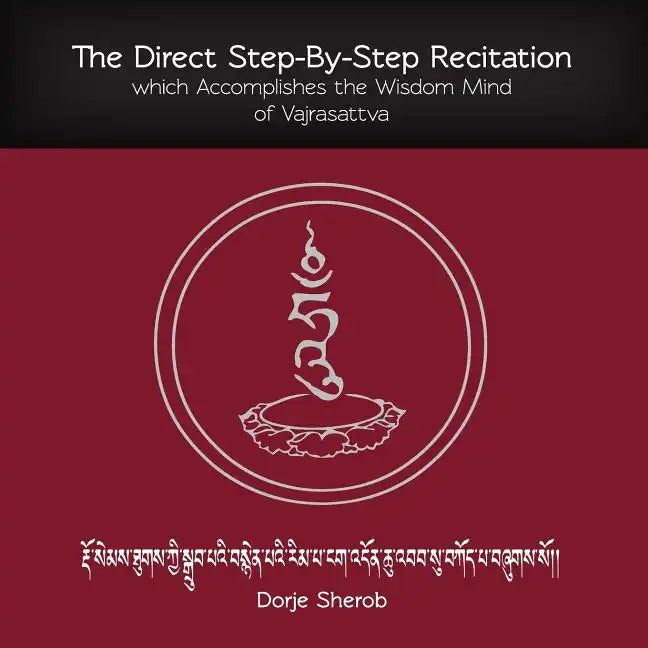 The Direct Step-By-Step Recitation which Accomplishes the Wisdom Mind of Vajrasattva - Paperback