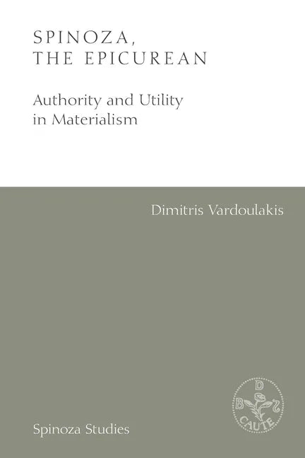Spinoza, the Epicurean: Authority and Utility in Materialism - Paperback