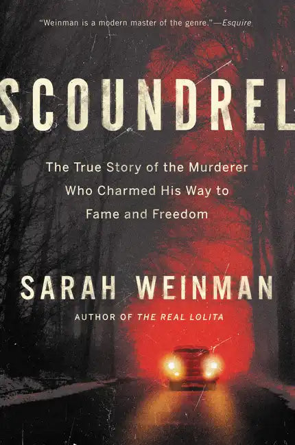 Scoundrel: The True Story of the Murderer Who Charmed His Way to Fame and Freedom - Paperback