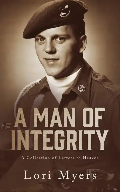 A Man of Integrity: A Collection of Letters to Heaven: - Paperback