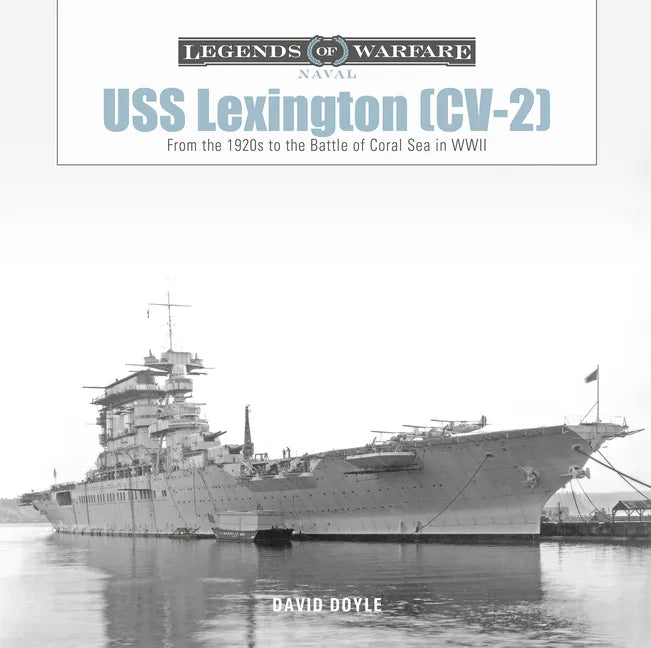 USS Lexington (CV-2): From the 1920s to the Battle of Coral Sea in WWII - Hardcover
