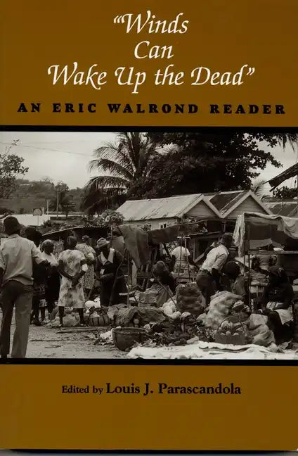 Winds Can Wake Up the Dead: An Eric Walrond Reader - Paperback