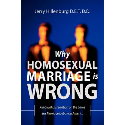 Why Homosexual Marriage Is Wrong - Paperback