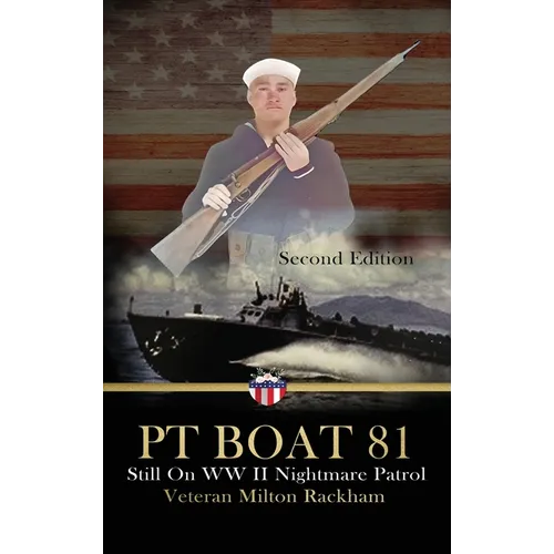 PT Boat 81: Still On WWII Nightmare Patrol - Hardcover