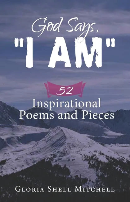 God Says, "I AM": 52 Inspirational Poems and Pieces - Paperback