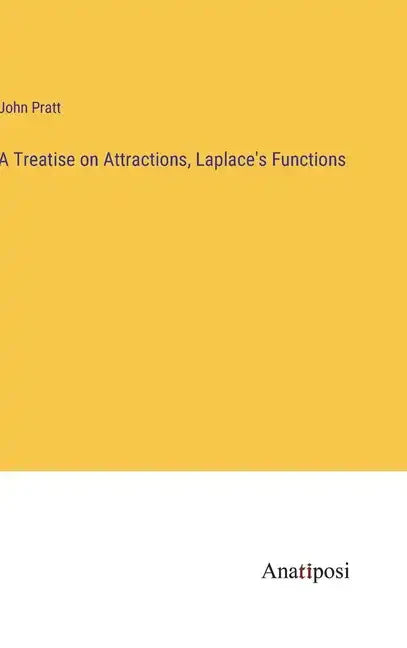 A Treatise on Attractions, Laplace's Functions - Hardcover
