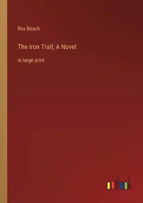 The Iron Trail; A Novel: in large print - Paperback