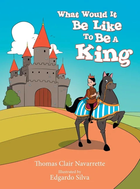 What Would It Be Like to Be a King - Hardcover