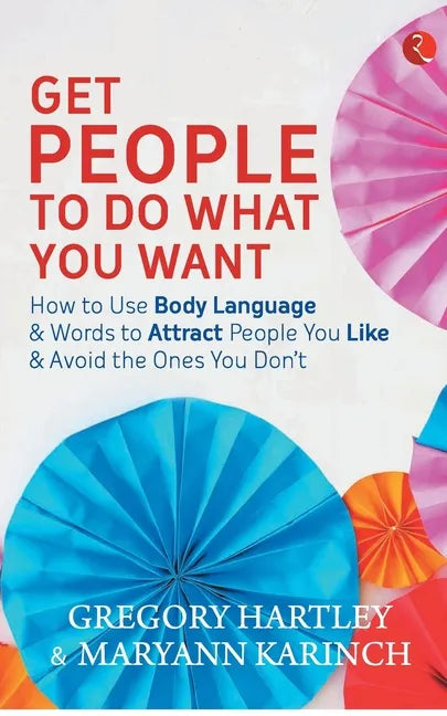 Get People to Do What You Want - Paperback