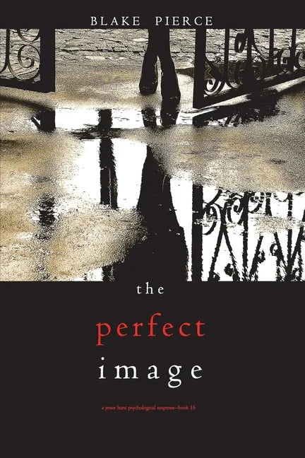 The Perfect Image (A Jessie Hunt Psychological Suspense Thriller-Book Sixteen) - Paperback