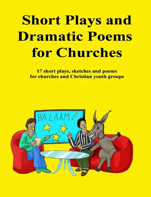 Short Plays and Dramatic Poems for Churches: 17 short plays, sketches and poems for churches and Christian youth groups - Paperback