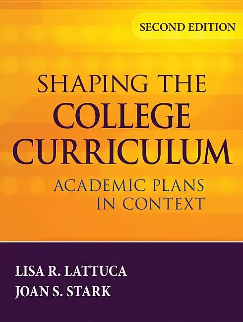 Shaping the College Curriculum: Academic Plans in Context - Hardcover