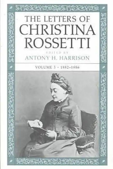 The Letters of Christina Rossetti: 1843-1873 Volume 3 - Hardcover