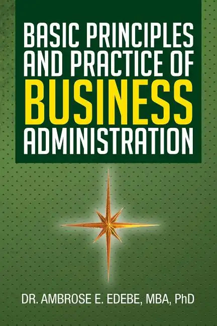 Basic Principles and Practice of Business Administration - Paperback