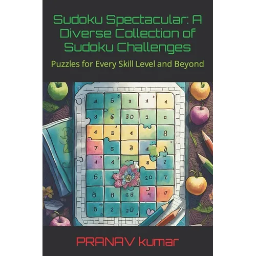 Sudoku Spectacular: A Diverse Collection of Sudoku Challenges - Paperback