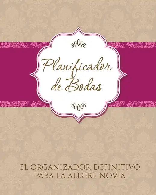 Planificador de Bodas El Organizador Definitivo Para La Alegre Novia - Paperback
