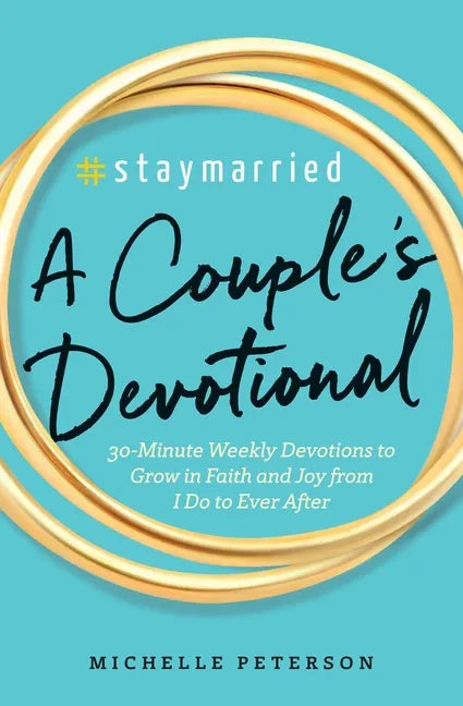#Staymarried: A Couples Devotional: 30-Minute Weekly Devotions to Grow in Faith and Joy from I Do to Ever After - Paperback