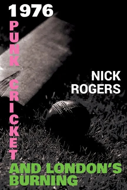 1976 - Punk, Cricket and London's Burning - Paperback