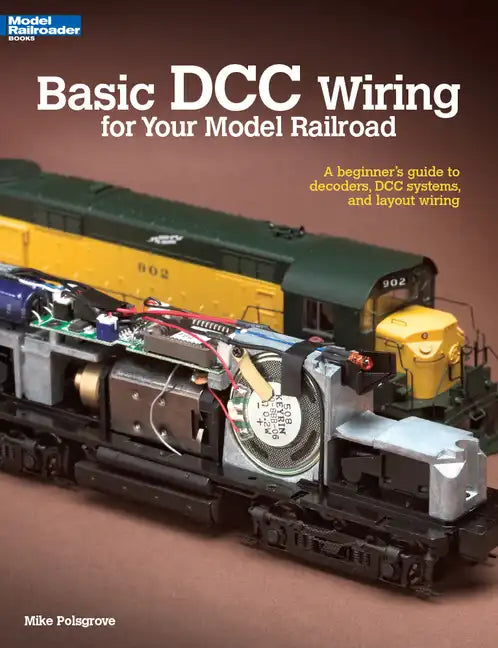 Basic DCC Wiring for Your Model Railroad: A Beginner's Guide to Decoders, DCC Systems, and Layout Wiring - Paperback