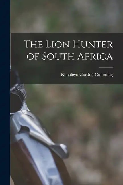 The Lion Hunter of South Africa - Paperback
