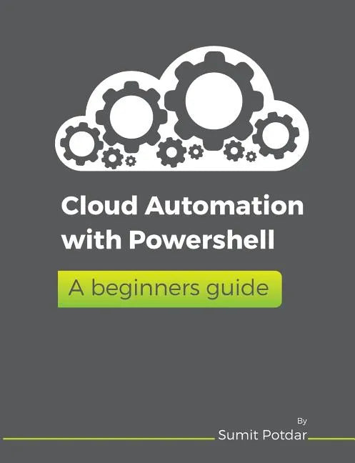 Cloud Automation with Powershell: A Beginners Guide - Paperback