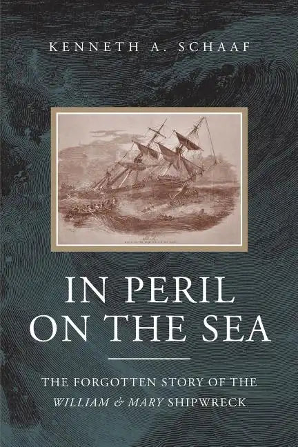 In Peril on the Sea: The Forgotten Story of the William & Mary Shipwreck - Paperback