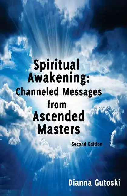 Spiritual Awakening: Channeled Messages from Ascended Masters: Second Edition - Paperback