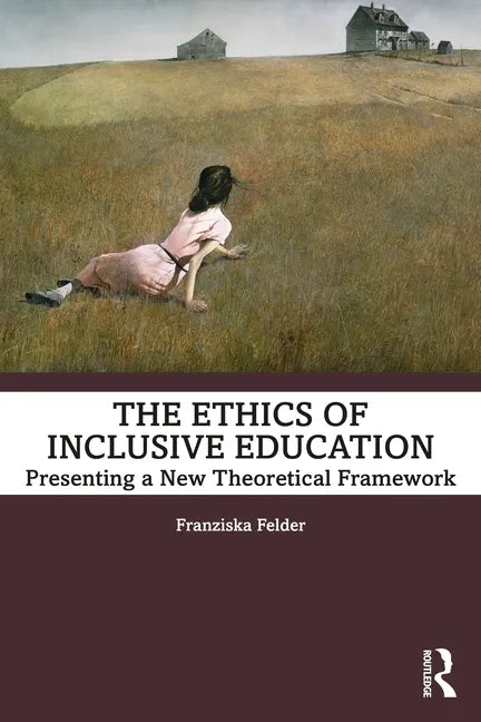 The Ethics of Inclusive Education: Presenting a New Theoretical Framework - Paperback