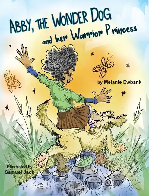 Abby, the Wonder Dog and her Warrior Princess - Hardcover