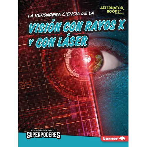 La Verdadera Ciencia de la Visión Con Rayos X Y Con Láser (the Real Science of X-Ray and Laser Vision) - Paperback